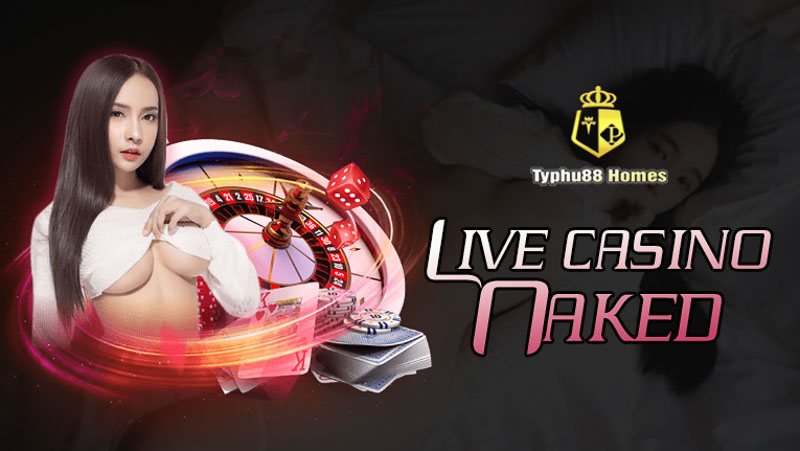 Live casino Naked Typhu88 Homes