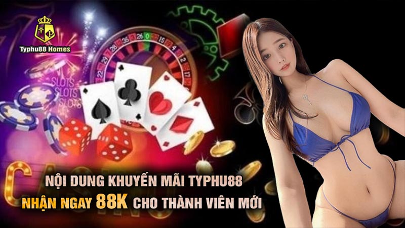 Nội dung khuyến mãi Typhu88 88k cho thành viên mới