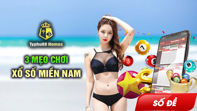 3 mẹo chơi xổ số miền Nam - Rinh lộc về nhà cùng Typhu88