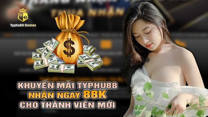 Khuyến mãi Typhu88 nhận thưởng 88k cho thành viên mới