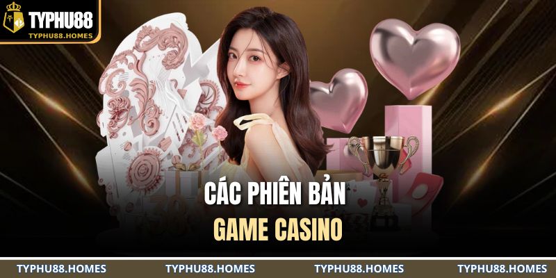 Các phiên bản game casino