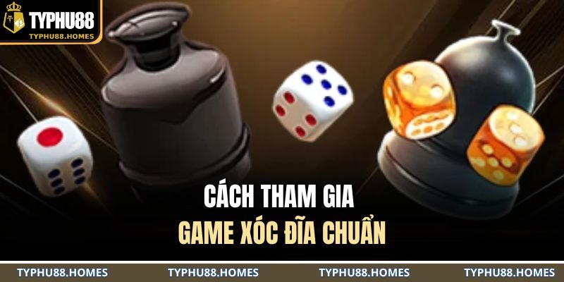 Cách tham gia game xóc đĩa chuẩn