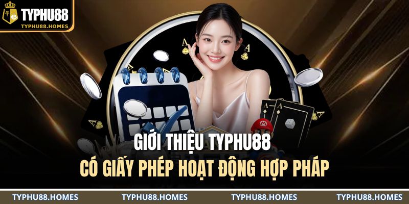 Giới thiệu Typhu88 có giấy phép hoạt động hợp pháp