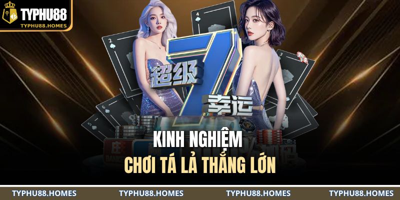 Kinh nghiệm chơi tá lả thắng lớn