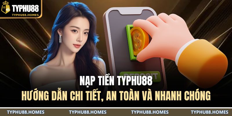nạp tiền TYPHU88