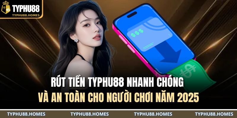 Rút tiền TYPHU88