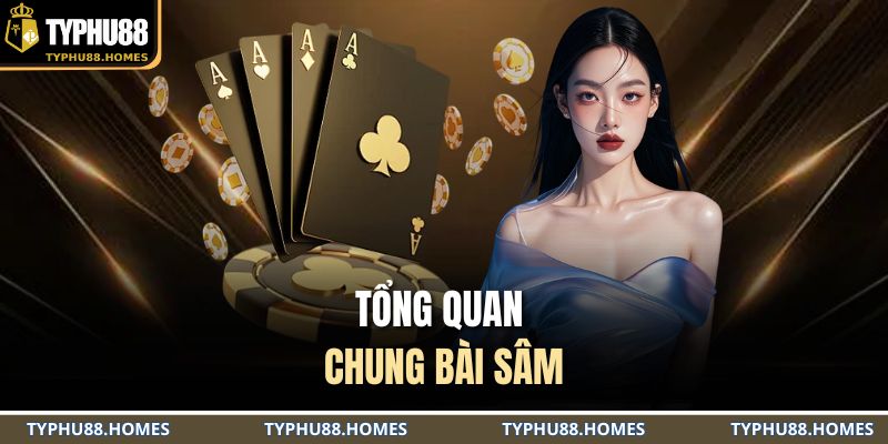 Tổng quan chung bài sâm