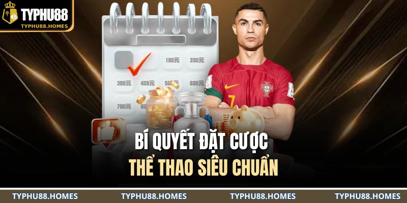 Bí quyết đặt cược thể thao siêu chuẩn