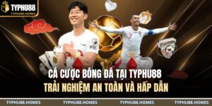 Cá cược bóng đá tại TYPHU88 – Trải nghiệm an toàn và hấp dẫn 2 Cá cược bóng đá