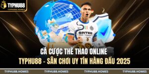 Cá cược thể thao online TYPHU88 – Sân chơi uy tín hàng đầu 2025 1 Cá cược thể thao online