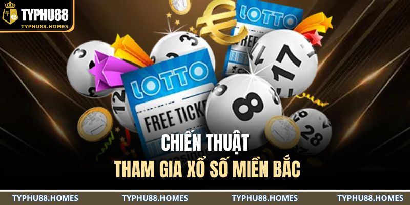 Chiến thuật tham gia xổ số miền Bắc