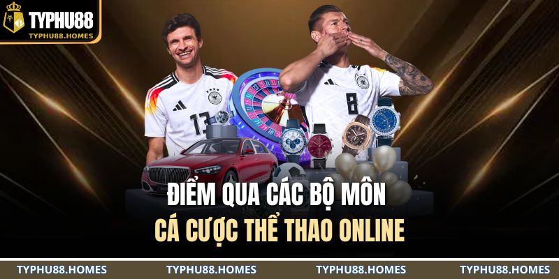 Điểm qua các bộ môn cá cược thể thao online