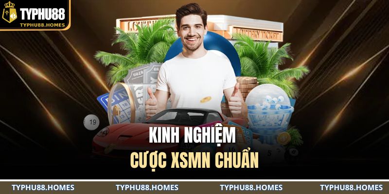 Kinh nghiệm cược XSMN chuẩn