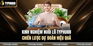 Kinh nghiệm nuôi lô TYPHU88: Chiến lược dự đoán hiệu quả 7 Kinh nghiệm nuôi lô