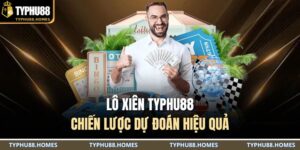 Lô xiên TYPHU88: Chiến lược dự đoán hiệu quả 8 Lô xiên TYPHU88
