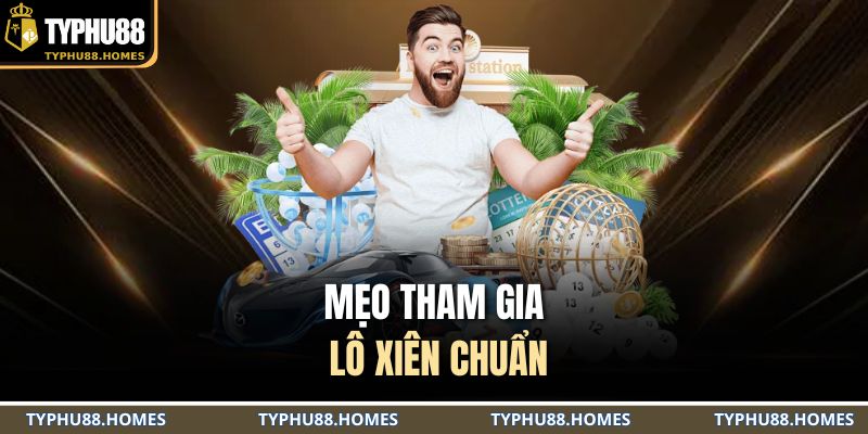 Mẹo tham gia lô xiên chuẩn