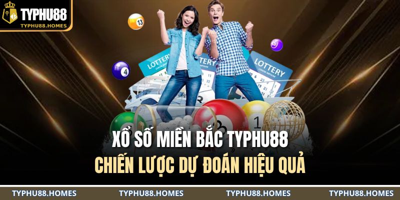Xổ số miền Bắc TYPHU88